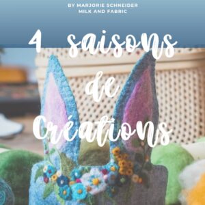 4 saisons de créations by Milk and Fabric